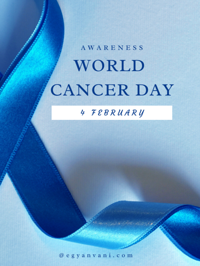 4 Feb  World Cancer Day
