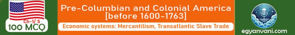 • Economic systems: Mercantilism, Transatlantic Slave Trade